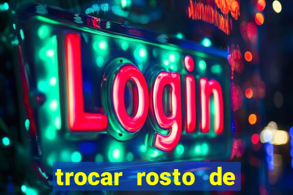 trocar rosto de video online